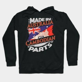 Made In Australia With Cambodian Parts - Gift for Cambodian From Cambodia Hoodie